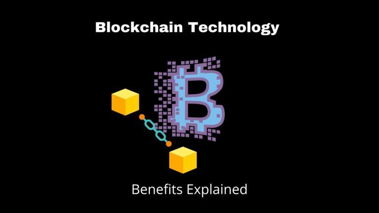 Blockchain Technology Benefits Explained