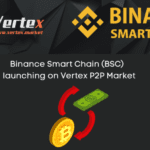 Binance Smart Chain (BSC) to be launched on Vertex P2P Market