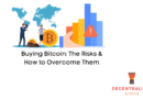 Buying Bitcoin: The Risks & How to Overcome Them