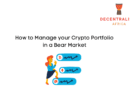 How to Manage Your Cryptocurrency Portfolio in a Bear Market