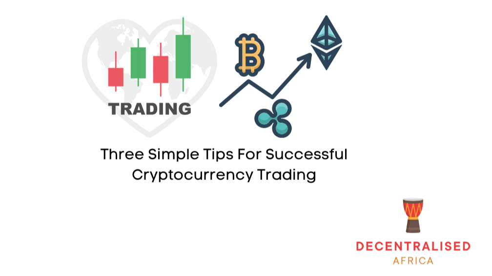 Three Simple Tips For Successful Cryptocurrency Trading