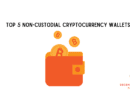 Top 5 Non-Custodial Cryptocurrency Wallets