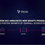 TRON DAO Announces New Grants Program to Foster Growth of Overall Ecosystem