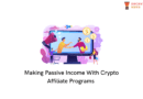 Making Passive Income With Crypto – Best Affiliate Programs