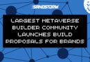 World’s Largest Metaverse Builder Community SandStorm Launches Build Proposals for Brands