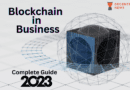 Blockchain in Business – 2023 Complete Guide