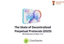 Breakdown & Analysis: CoinGecko’s “The State of Decentralized Perpetual Protocols (2023)”