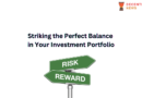 Risk vs Reward: A Guide to Building a Balanced Investment Portfolio