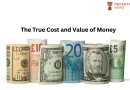 Beyond Numbers – The True Cost and Value of Money
