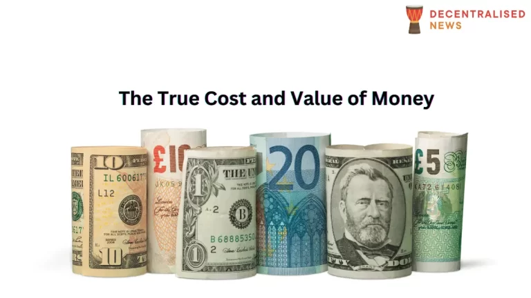 The True Cost and Value of Money