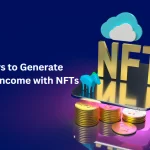 6 Ways to Generate Passive Income with NFTs