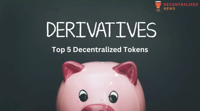 Top 5 Decentralized Derivatives Tokens