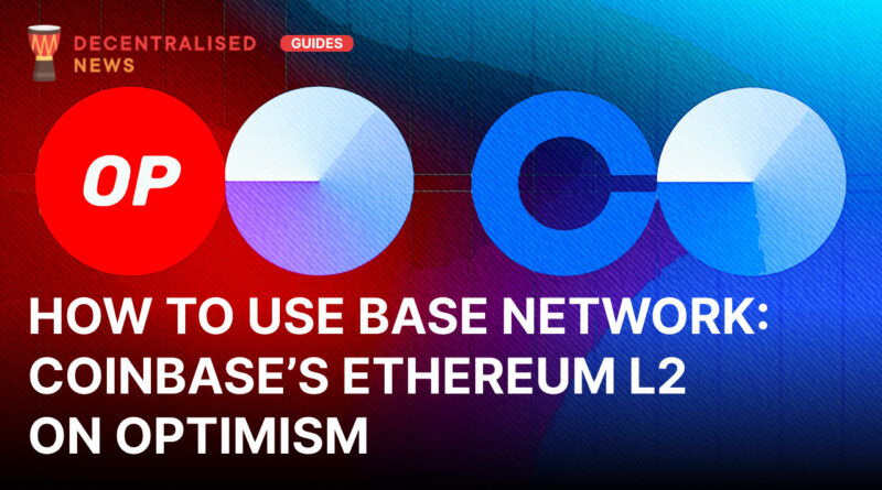 How to Use BASE Network: Coinbase’s Ethereum L2 on Optimism