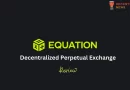 Equation Decentralized Perpetual Exchange Review