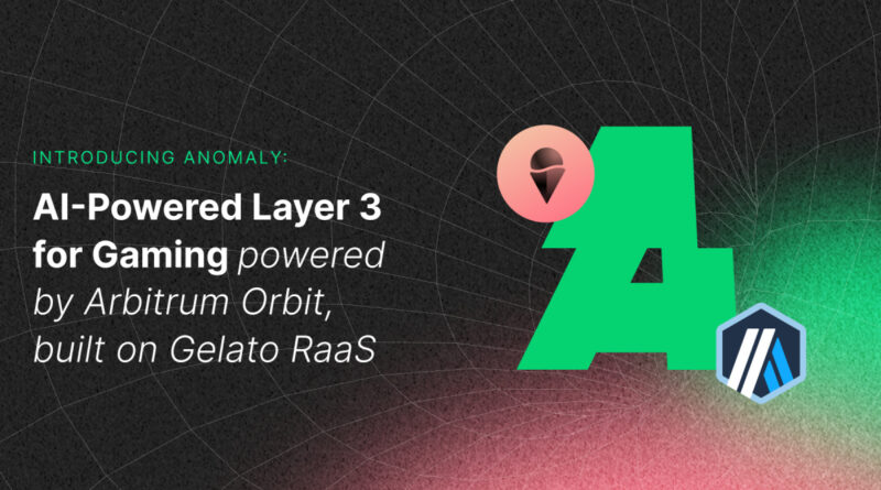 Introducing Anomaly: AI-Powered Layer 3 for Gaming powered by Arbitrum Orbit, built on Gelato RaaS