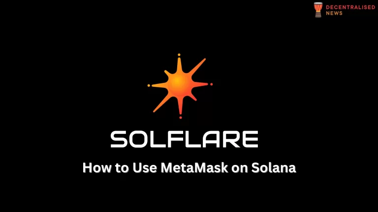 How to Use MetaMask on Solana Blockchain