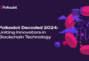 Polkadot Decoded 2024: Uniting Innovators in Blockchain Technology